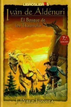 iván de aldénuri: el bosque de los thaurroks-juan antonio perez foncea-9788494227257