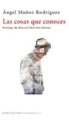las cosas que conoces-angel muñoz rodriguez-9788494408557