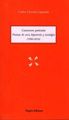 cancionero particular. poemas de sexo, hipocresia y nostalgia (1980-2016)-9788494418457