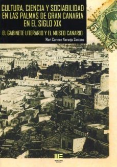 cultura, ciencia y sociabilidad en las palmas de gran canaria en el siglo xix-mari carmen naranjo santana-9788494558757
