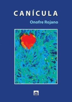 canicula de un torrido verano-onofre rojano-9788494560057
