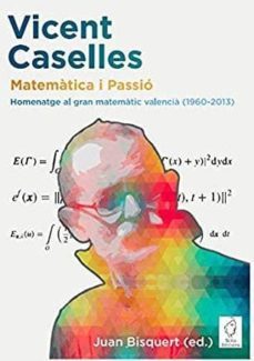 vicent caselles, matematica i passio: historia i obra del gran matematic valencia (1960-2013)-9788494775857