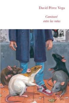 caminare entre las ratas-david perez vega-9788494863257