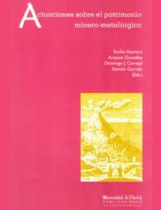 actuaciones sobre el patrimonio minero-metalurgico-emilio romero-9788495089557