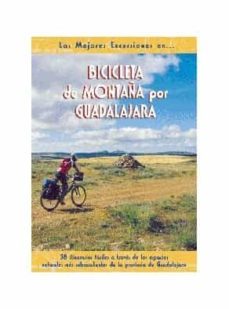 bicicleta de montaña por guadalajara: 38 itinerarios faciles a tr aves de los espacios naturales mas sobresalientes de la provinciade guadalajara-francisco liron del prado-9788495368157