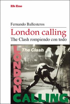 london calling. the clash rompiendo con todo-fernando ballesteros-9788495749857