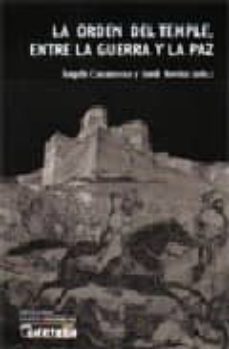 la orden del temple: entre la guerra y la paz-9788496219557