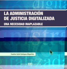 la administracion de justicia digitalizada: una necesidad inaplaz able-9788496283657
