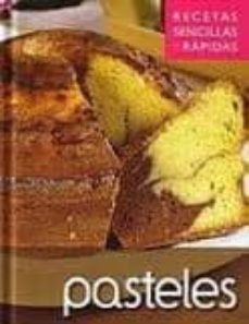 pasteles. recetas sencillas y rapidas-9788496355057