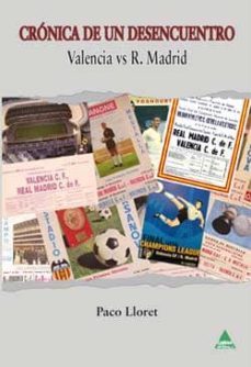 cronica de un desencuentro. valencia- real madrid-9788496419957