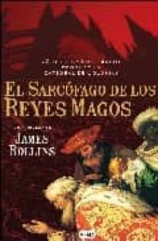el sarcofago de los reyes magos-james rollins-9788496463257