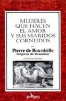 mujeres que hacen el amor y sus maridos cornudos-pierre de bourdeille-9788496632257