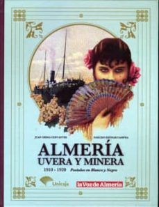 almeria, uvera y minera: postales en blanco y negro. 1910-1920-9788496651357