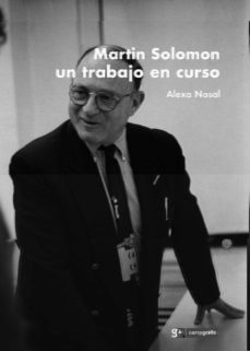martin solomon un trabajo en curso-alexa nosal-9788496657557