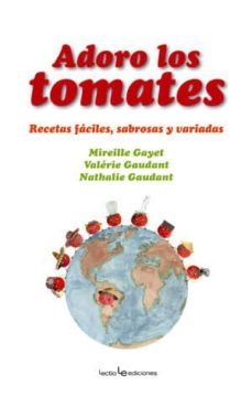 adoro los tomates: recetas faciles sabrosa y variadas-mireille gayet-9788496754157