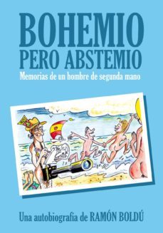 bohemio pero abstemio. memorias de un hombre de segunda mano-9788496815957