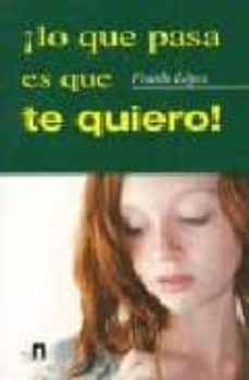 ¡lo que pasa es que te quiero!-franlo lopez-9788496910157