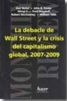 la debacle de wall street y la crisis del capitalismo global, 200 7-2009-9788496913257