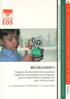 becoleando i: programa de desarrollo de los procesos cognitivos i ntervinientes en el lenguaje, para la mejora de las competencias oral y lectoescritoras-jose luis galve manzano-9788497273657
