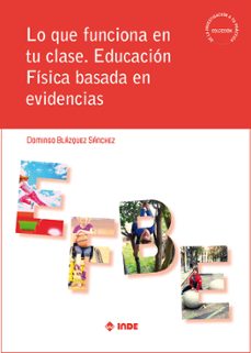 lo que funciona en tu clase: educacion fisica basada en evidencias-domingo blazquez sanchez-9788497294157