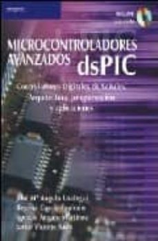 microcontroladores avanzados dspic: controladores digitales de se ñales. arquitectura, programacion y aplicaciones (incluye cd-rom)-jose maria angulo usategui-9788497323857