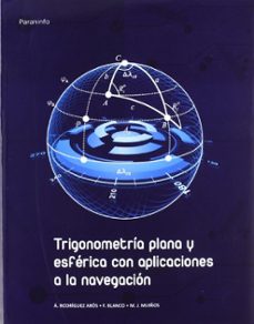 trigonometria plana y esferica: aplicaciones a la navegacion-a. rodriguez aros-j.m. muños-9788497329057