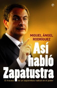 asi hablo zapatustra: el fracaso de un izquierdista radical en el poder-9788497342957