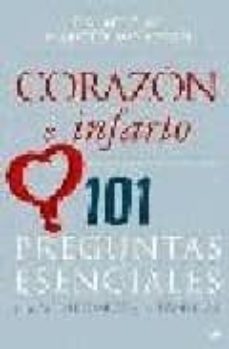 corazon e infarto: 101 preguntas esencialers para los enfermos y sus familias-9788497348157