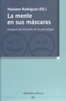 la mente en sus mascaras: ensayos de filosofia de la psicologia-9788497423557