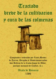 tratado breve de la cultivacion y cura de las colmenas-luis mendez de torres-9788497614757