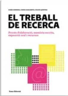 el treball de recerca: proces d elaboracio. memoria escrita, expo sicio oral-9788497662857