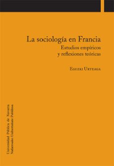 la sociologia en francia: estudios empiricos y reflexiones teoric as-9788497692557