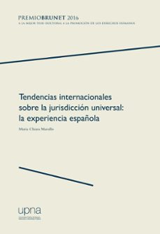 tendencias internacionales sobre la jurisdiccion universal: la experiencia española-maria chiara marullo-9788497693257