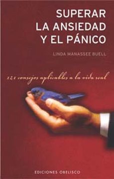 superar la ansiedad y el panico: 121 consejos aplicables a la vid a real-linda manassee buell-9788497771757