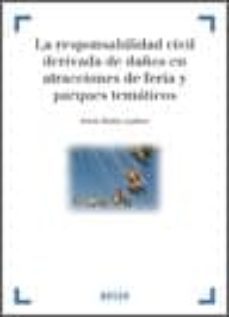 la responsabilidad civil derivada de daños en atracciones de feri a y parques tematicos-enric rubio gallart-9788497909457