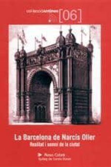 la barcelona de narcis oller: realitat i somni de la ciutat-9788497910057