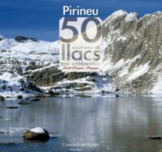 els pirineus. 50 excursions als llacs mes emblematics-9788497917957