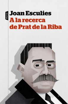 a la recerca de prat de la riba-joan esculies-9788498093957