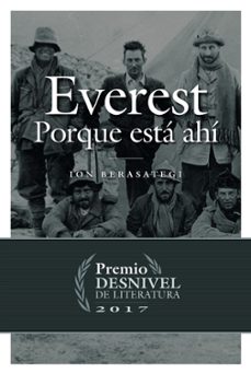 everest: porque esta ahi (premio desnivel de literatura 2017)-ion berasategi-9788498294057