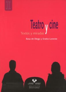 teatro y cine: textos y miradas-rosa de diego-9788498604757