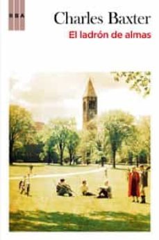 el ladron de almas-charles baxter-9788498677157