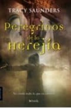 peregrinos de la herejia-tracy saunders-9788498774757