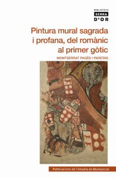 pintura mural sagrada i profana, del romanic al primer gotic-montserrat pages-9788498834857