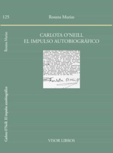 carlota o neill. el impulso autobiografico-rosana murias-9788498951257