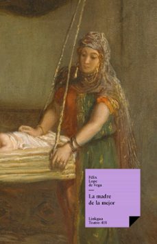 la madre de la mejor (ebook)-felix lope de vega y carpio-9788498977257