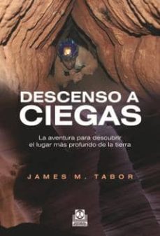 descenso a ciegas. la aventura para descubrir el lugar mas profundo de la tierra (ebook)-james m. tabor-9788499104157