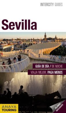 sevilla 2012 (intercity guides): guia de dia / de noche, viaje me jor, paga menos-9788499354057