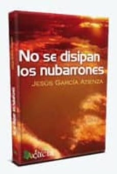 no se disipan los nubarrones-jesus garcia atienza-9788499485157