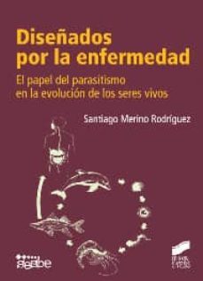 diseñados por la enfermedad: el papel del parasitismo en la evolu cion de los seres vivos-santiago merino-9788499589657