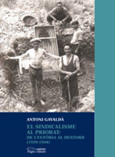 el sindicalismo al priorat: de l'euforia al destorb (1939-1944)-antoni gavalda torrents-9788499753157